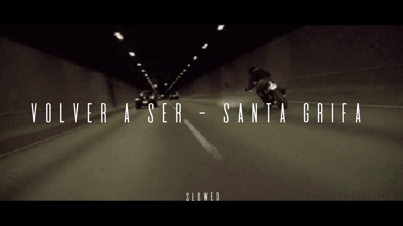 Volver A Ser - Santa Grifa (Slowed / Reverb.)