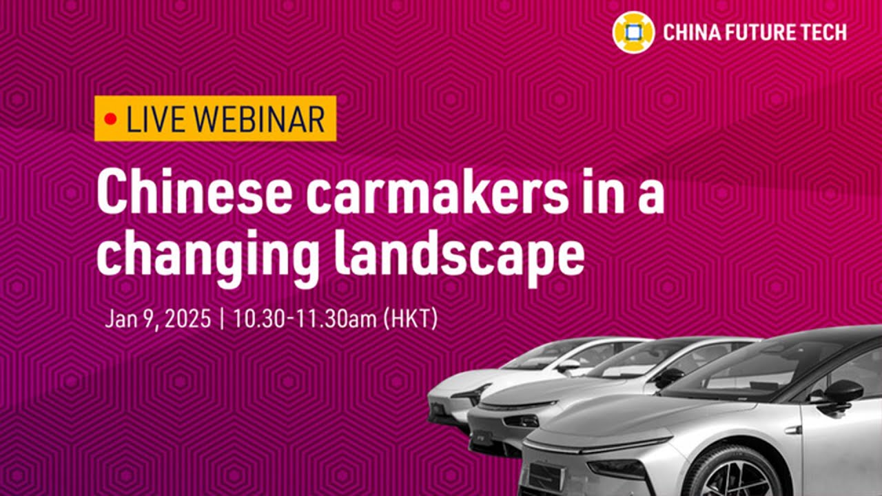 [LIVE WEBINAR] China Future Tech | Chinese carmakers in a changing landscape