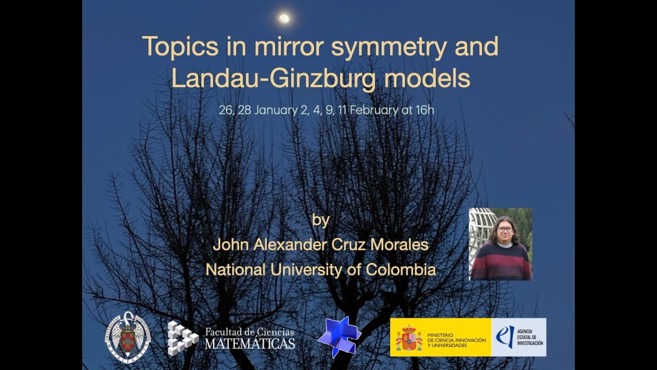 MaPhyAG-UCM PhD Course 6/6 Topics in Mirror symmetry and Landau-Ginzburg models by J.A. Cruz Morales