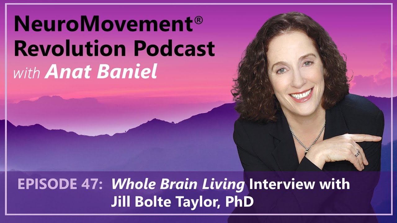 NeuroMovement Revolution Podcast: Whole Brain Living with Jill Bolte Taylor