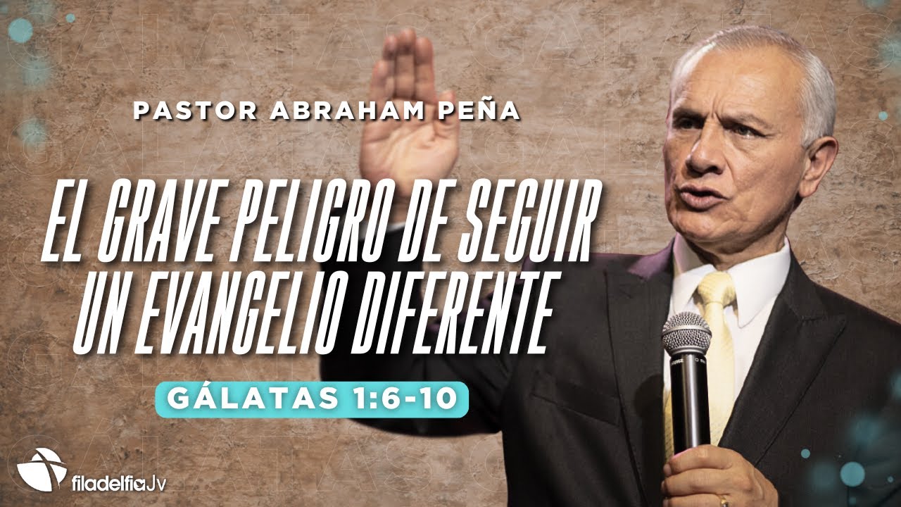 El grave peligro de seguir un evangelio diferente - Abraham Peña - 26 Enero 2025