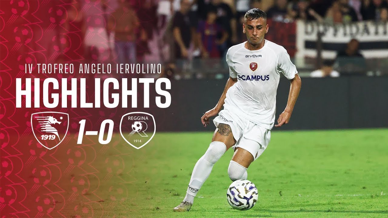 Salernitana Reggina 1 - 0 | IV Trofeo Angelo Iervolino