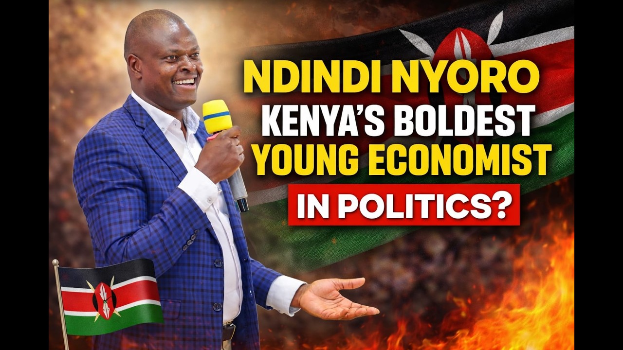 NDINDI NYORO: KENYA'S  BOLDEST YOUNG ECONOMIST IN POLITICS