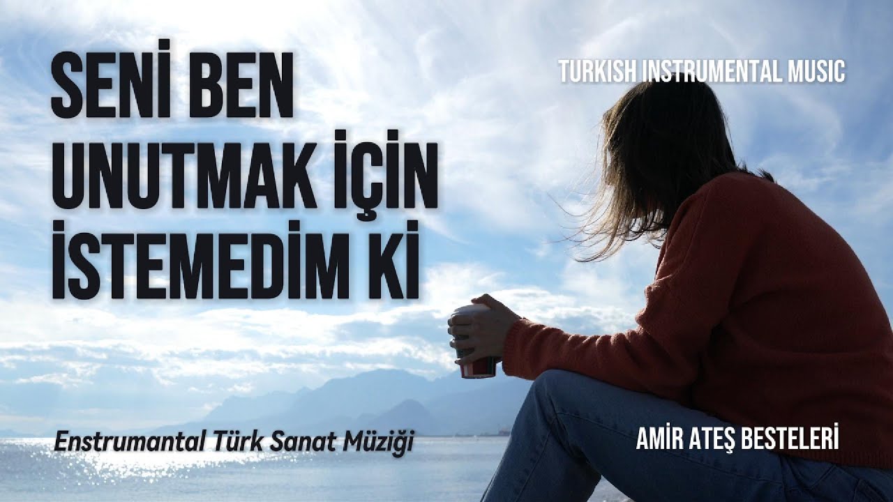 Seni Ben Unutmak İçin İstemedim ki | Amir Ateş Besteleri | Ben Esirim Sana| TurkishEnstrumantalMusic