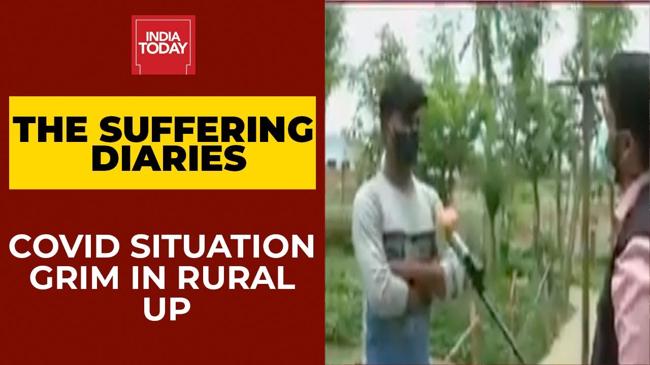 Covid Situation Grim In Rural Uttar Pradesh | India Today's Ground Report | The Suffering Diaries