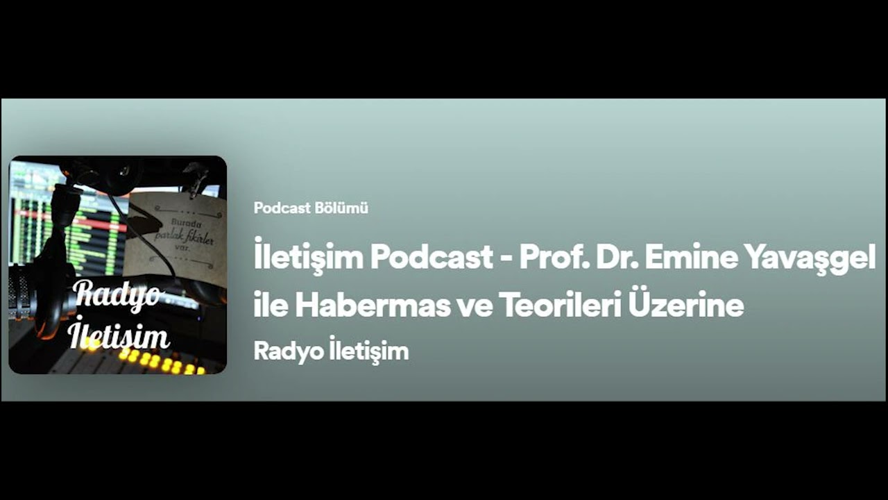 İletişim Podcast - Prof. Dr. Emine Yavaşgel ile Habermas ve Teorileri Üzerine