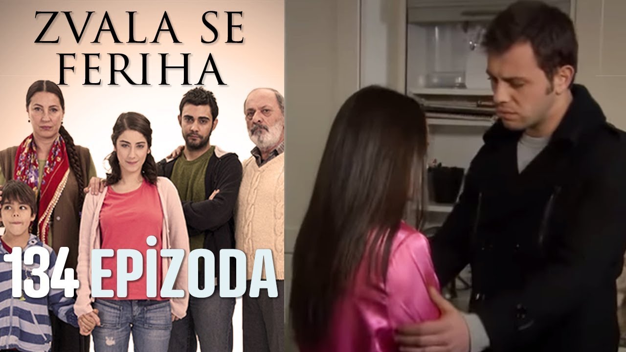 Zvala se Feriha - 134 Epizoda - Djevojka imena Feriha