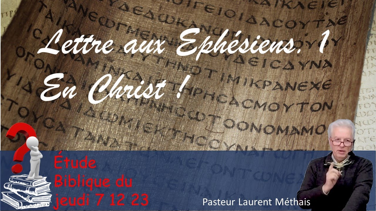 Etude Biblique du jeudi  Lettre aux  Ephésiens 1 En Christ 7  12 2023  Pasteur Laurent Méthais