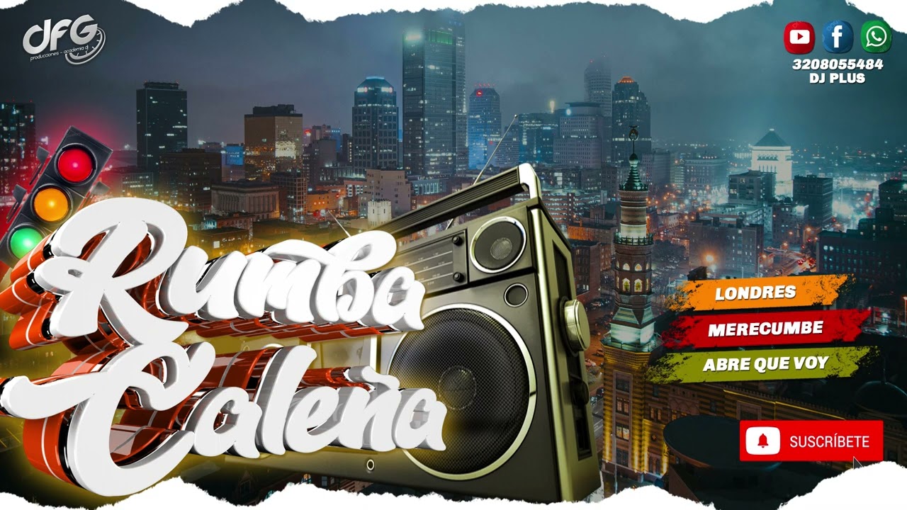 Mix: Rumba Caleña - Londres - Merecumbe - Abre que voy - DJ PLUS DFG