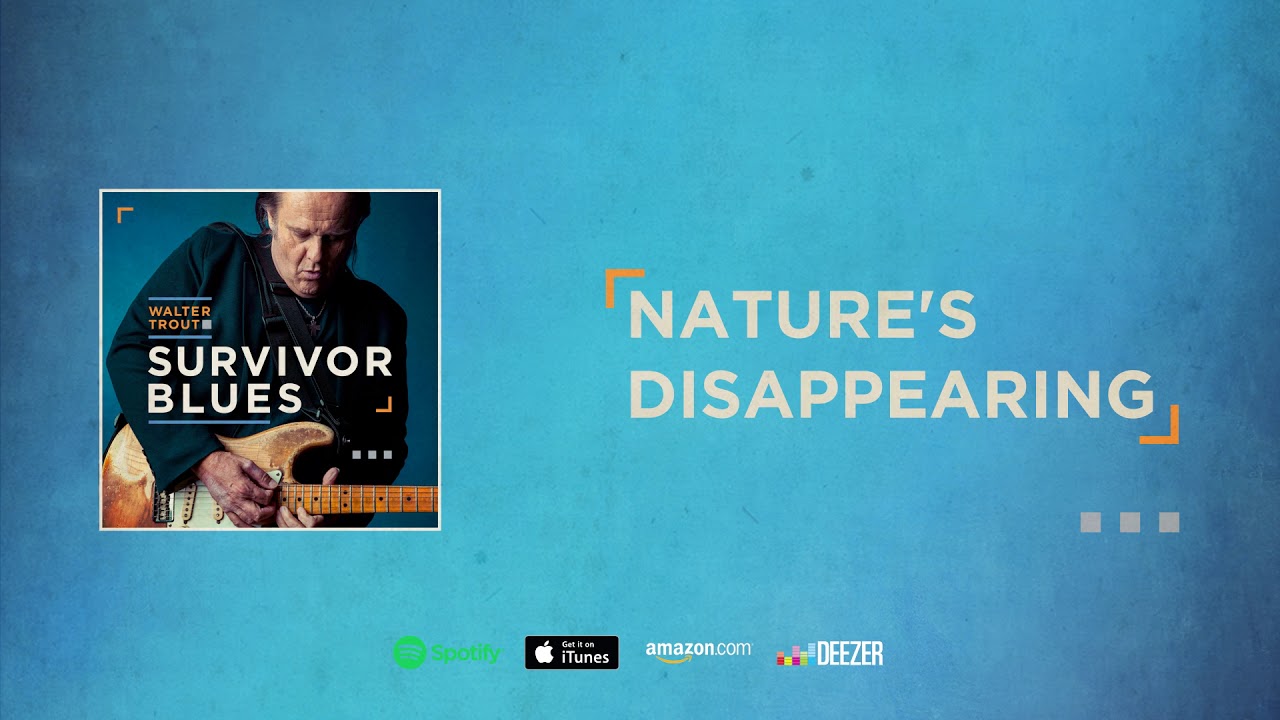 Walter Trout - Nature's Disappearing (Survivor Blues) 2019