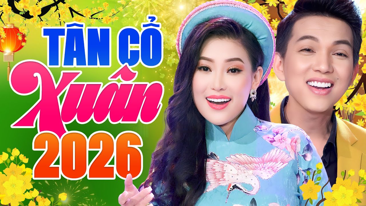 Tân Cổ Mừng Xuân 2026 Hơi Dài Nghe Cực Êm Tai - 10 Bài Tân Cổ Hơi Dài Hay Nhất 2026