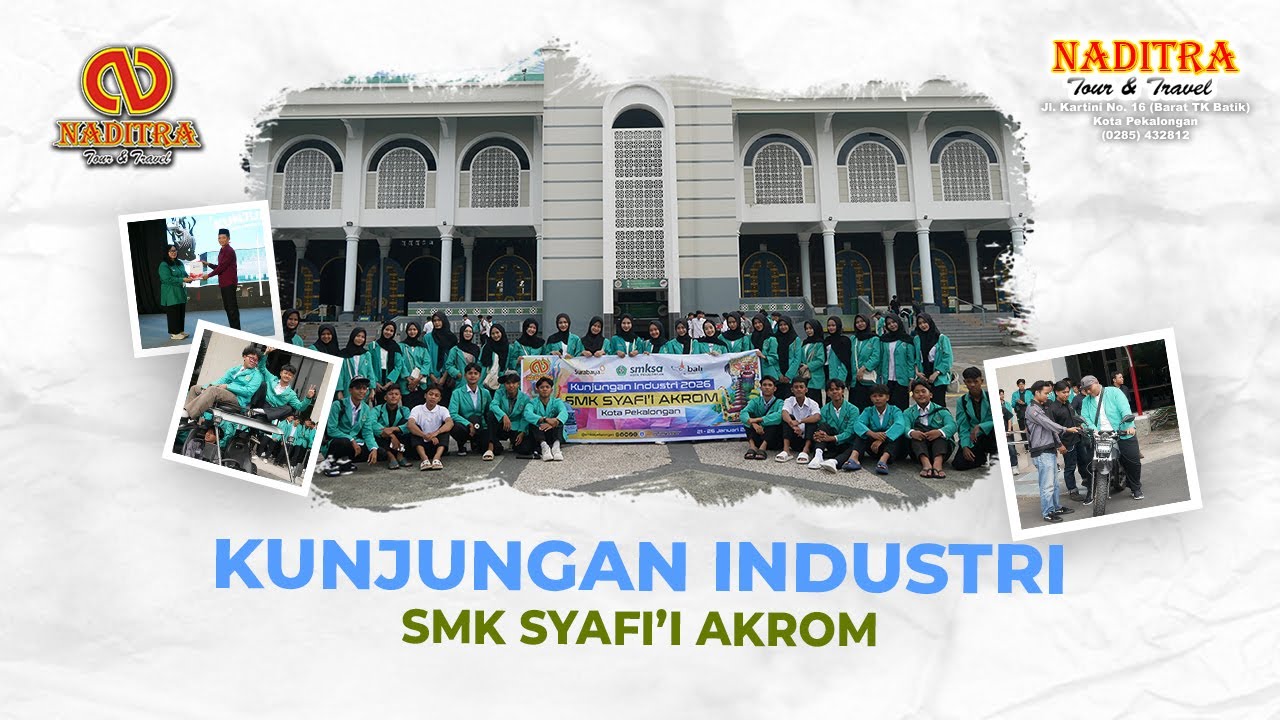 KUNJUNGAN INDUSTRI SMK SYAFI'I AKROM PEKALONGAN || NADITRA TOUR & TRAVEL 2026