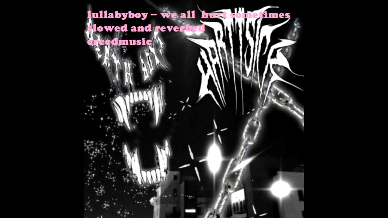 lullabyboy - we all hurt sometimes (slowed and reverbed)