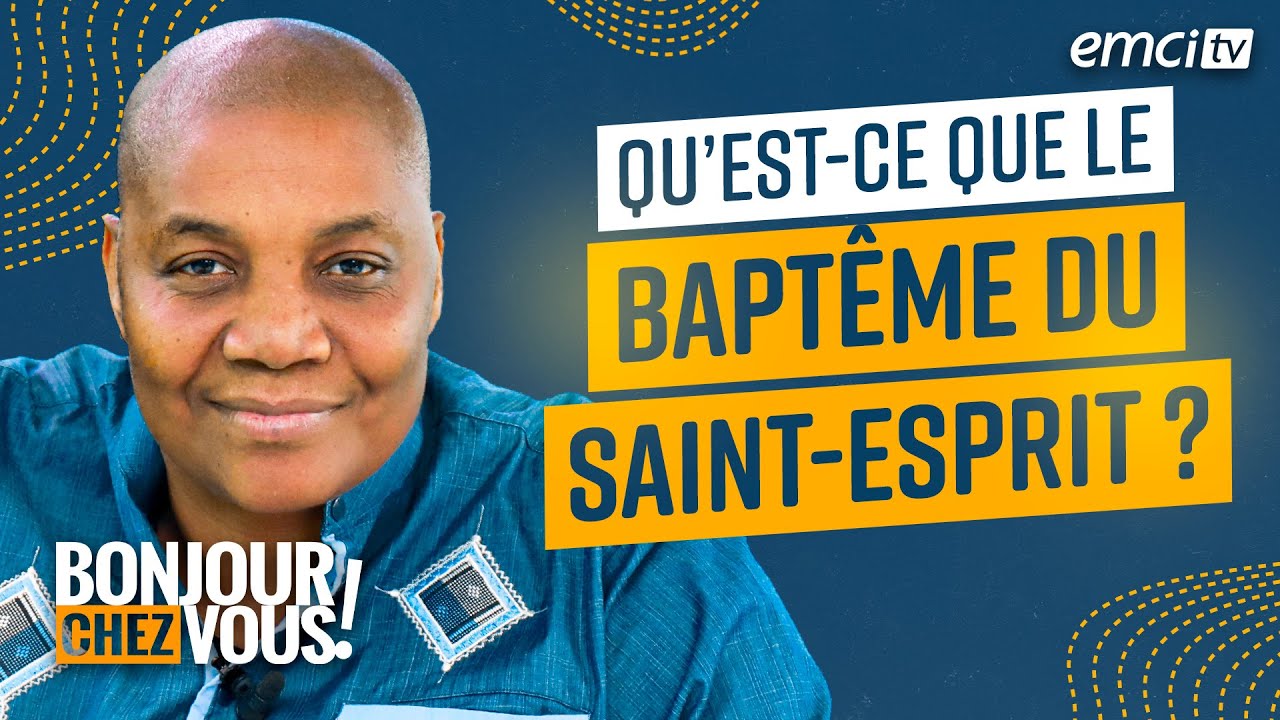 Qu'est-ce que le baptême du Saint-Esprit ? - Bonjour chez vous ! - Marcel Kouamenan