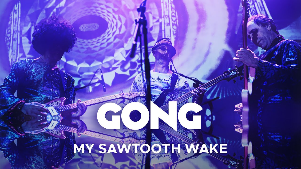 GONG - My Sawtooth Wake (LIVE - from Pulsing Signals)