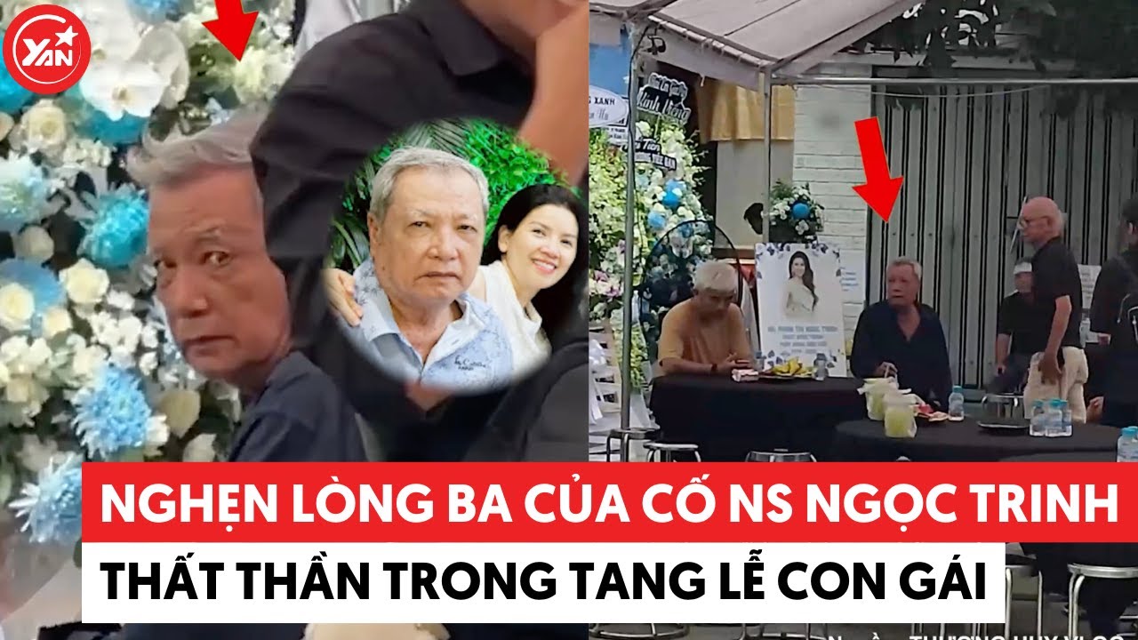 Nghẹn lòng trước cảnh ba của cố NS Ngọc Trinh thất thần trước tang lễ con gái #ngoctrinh #yannews