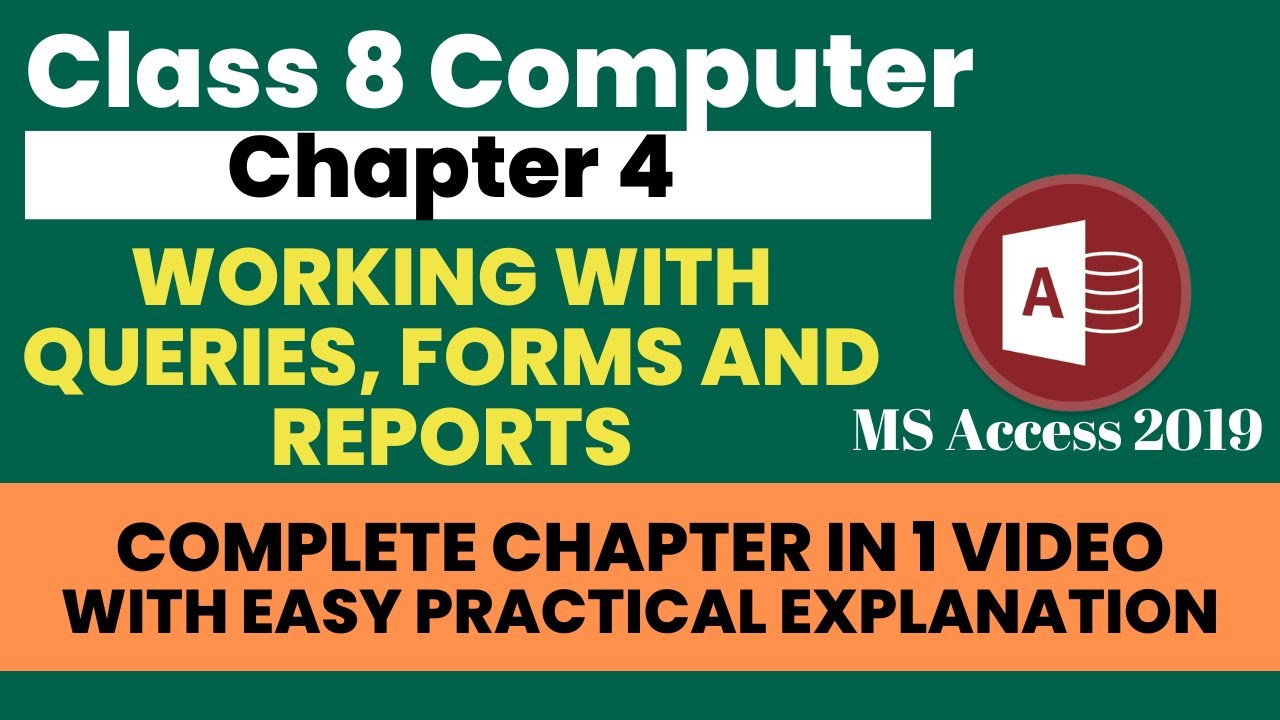 Chapter 4 Working with Quries, Forms and Reports in MS Access | Class 8 Computer | Easy Explanation