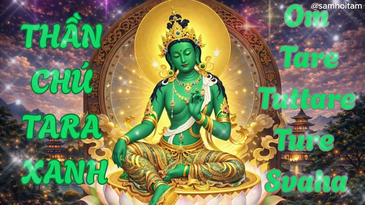 Tara Xanh Mantra – Om Tare Tuttare Ture Soha | Năng Lượng Từ Bi Thanh Tịnh | Nhạc Thiền Chữa Lành