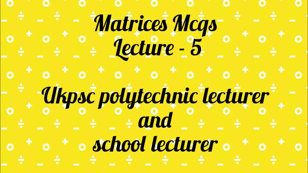 Matrices Mcqs | ukpsc polytechnic and school lecturer | #ukpsc #polytechniclecturer #mathemathics