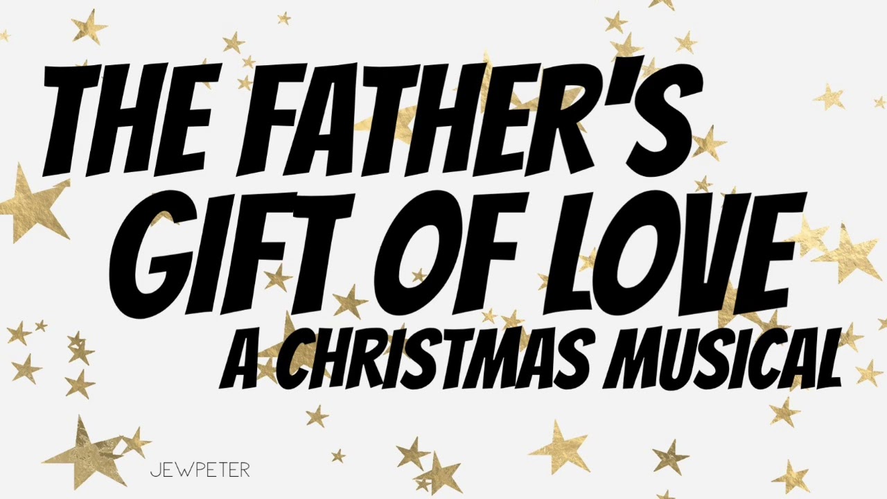 THE FATHER’S GIFT OF LOVE Christmas Musical Drama and Readers’ Theater [demo]