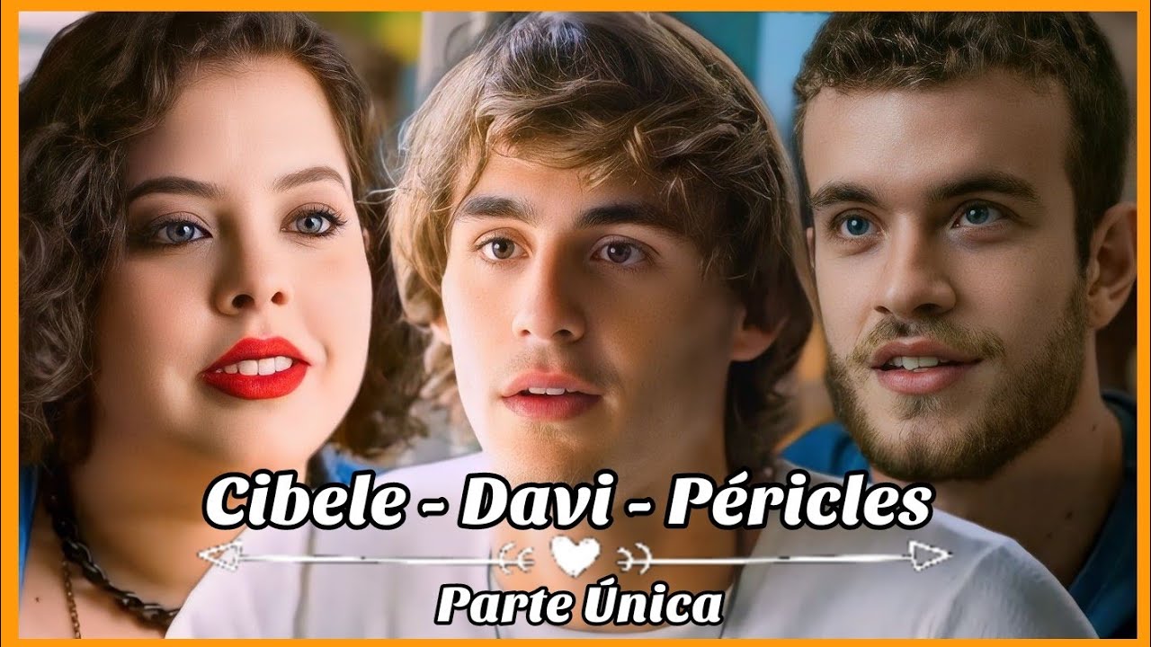 A HISTÓRIA DE CIBELE E DAVI/PÉRICLES PARTE ÚNICA (Comentada).