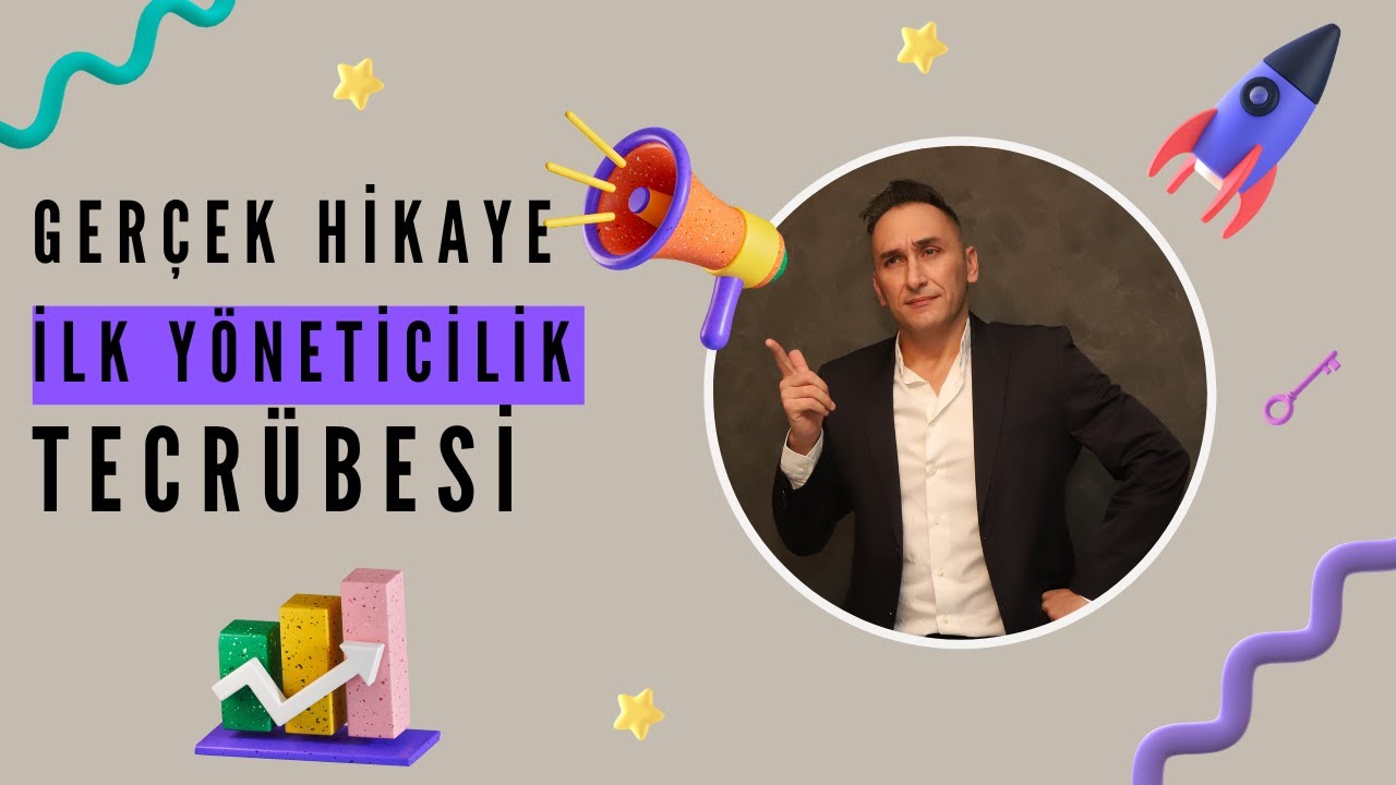Gerçek Bir Hikaye: İlk Yöneticilik Tecrübesi