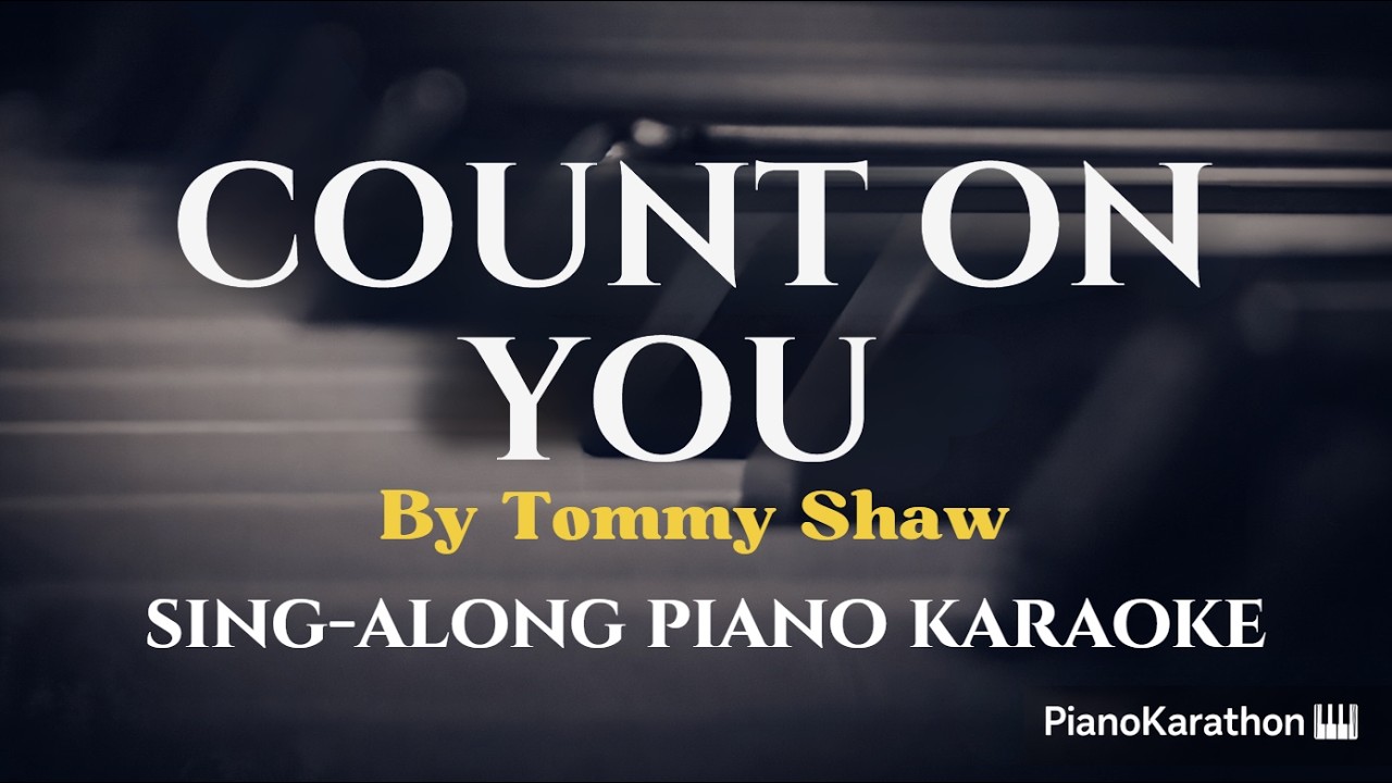 Tommy Shaw - Count On You – Piano Sing-Along | Lyrics | Key of C
