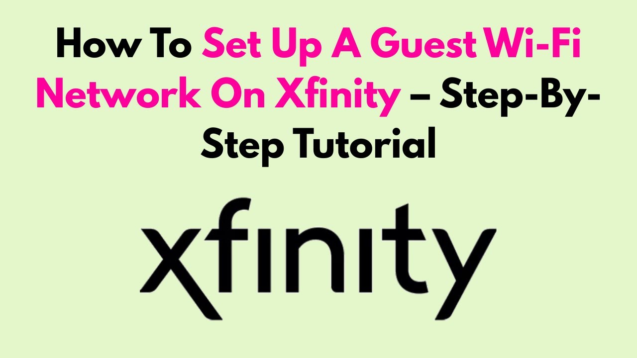 How To Set Up A Guest Wi-Fi Network On Xfinity &ndash; Step-By-Step Tutorial