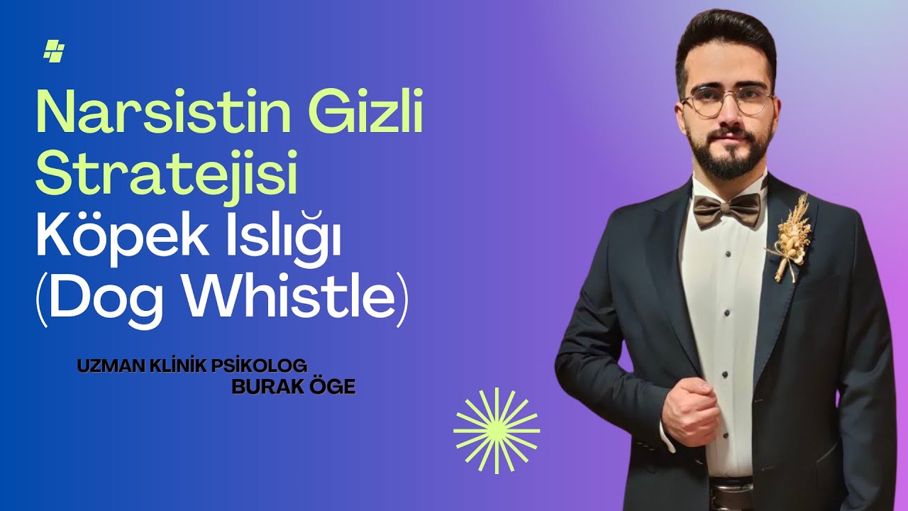 Narsistin Gizli Stratejisi   Köpek Islığı (Dog Whistle) -Uzman Psikolog Burak Öge