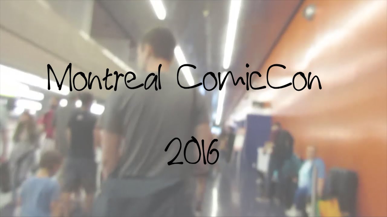 Montreal Comic Con 2016