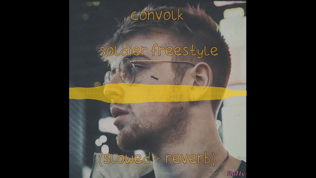 convolk - soldier freestyle (slowed + reverb)