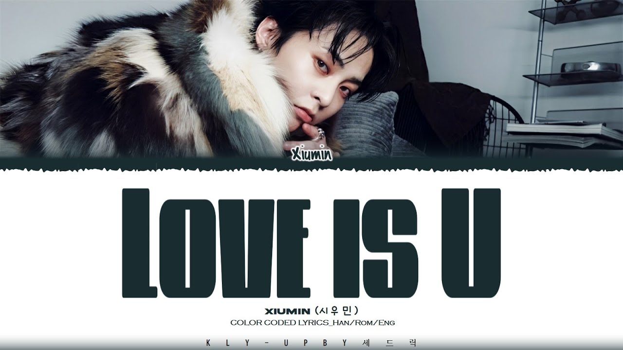XIUMIN (시우민) 'Love is U' Lyrics_Color Coded Lyrics_Han/Rom/Eng