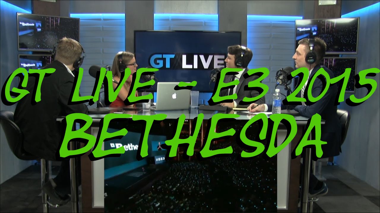 E3 2015 - GT Live - BETHESDA (includes conference audio)