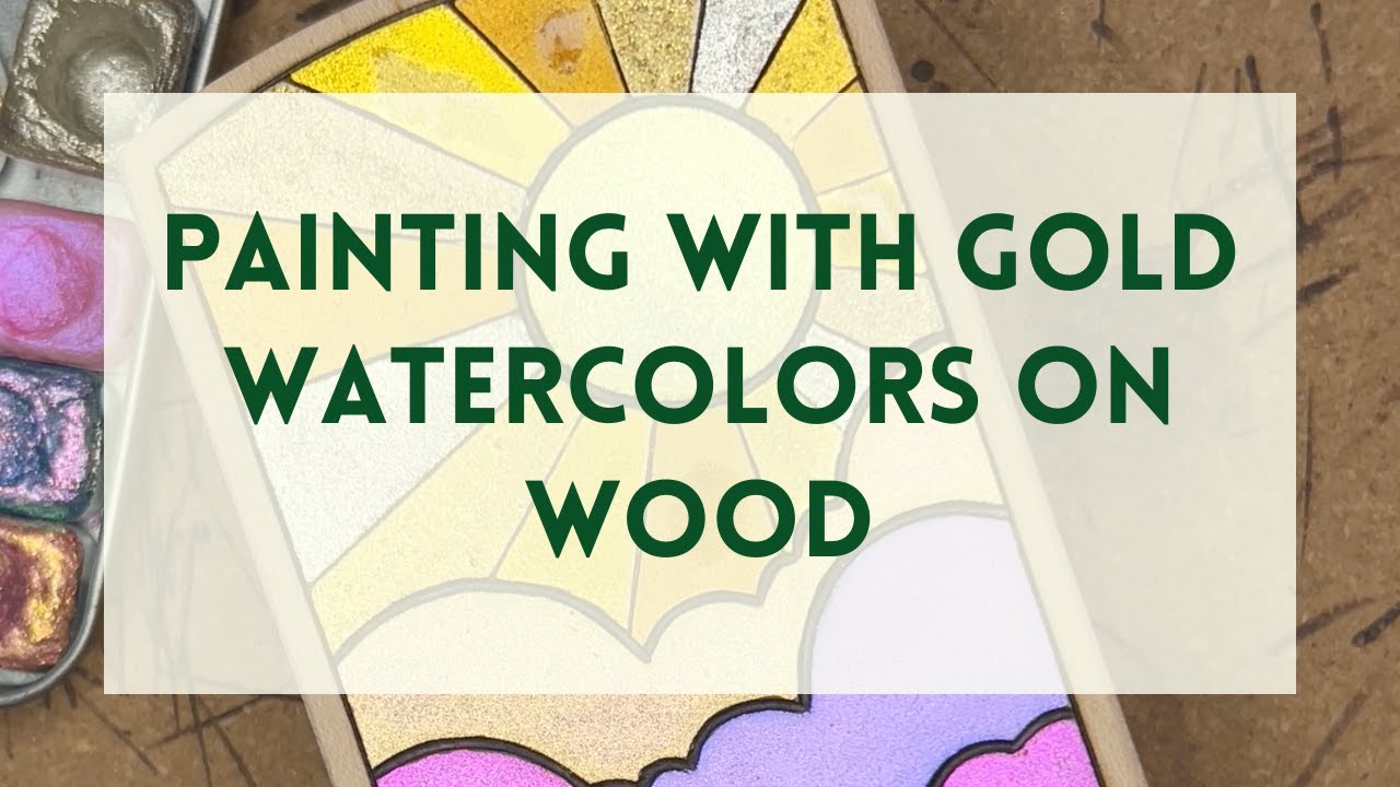 Painting with Gold Watercolor on Wood