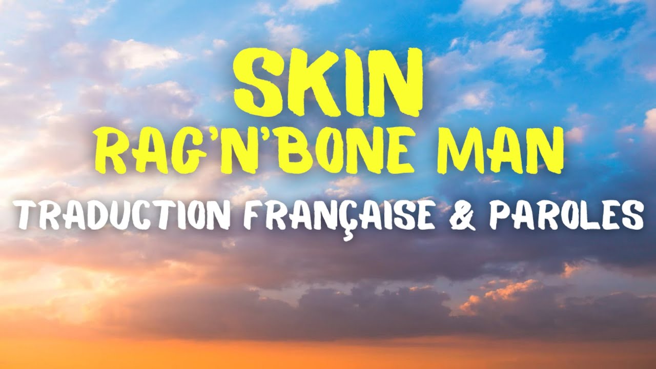 Rag'n'Bone Man - Skin - Traduction Française & Paroles