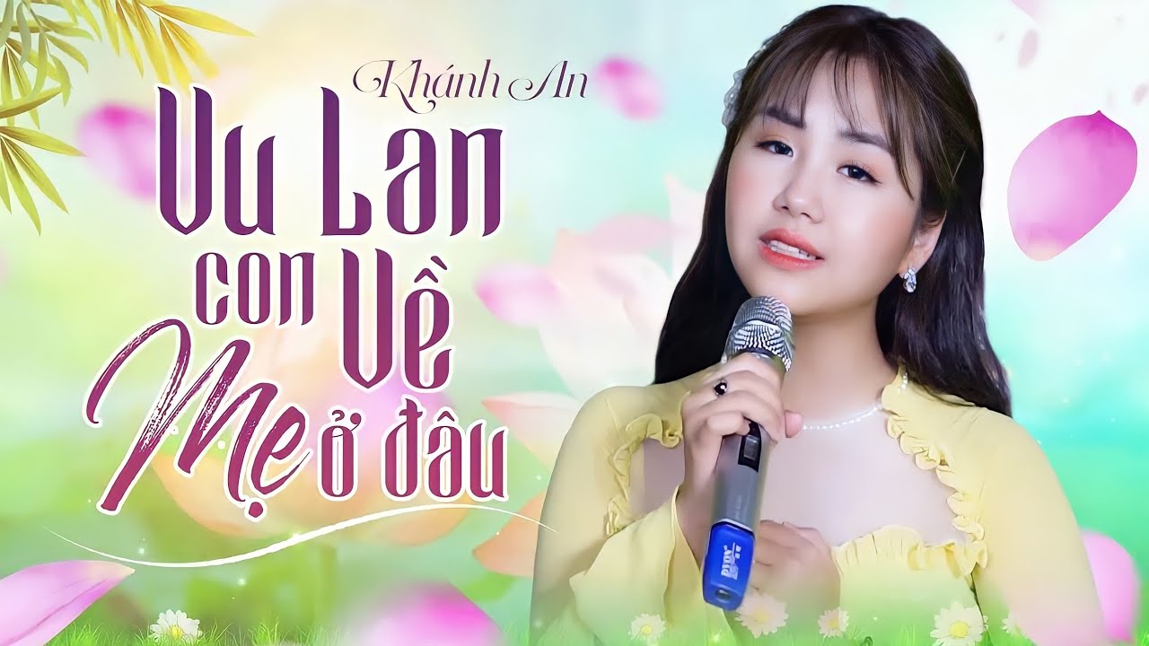 Vu Lan Con Về Mẹ Ở Đâu - Khánh An | Khóc Hết Nước Mắt Với Bài Hát Cực Cảm Động Này | MV Official