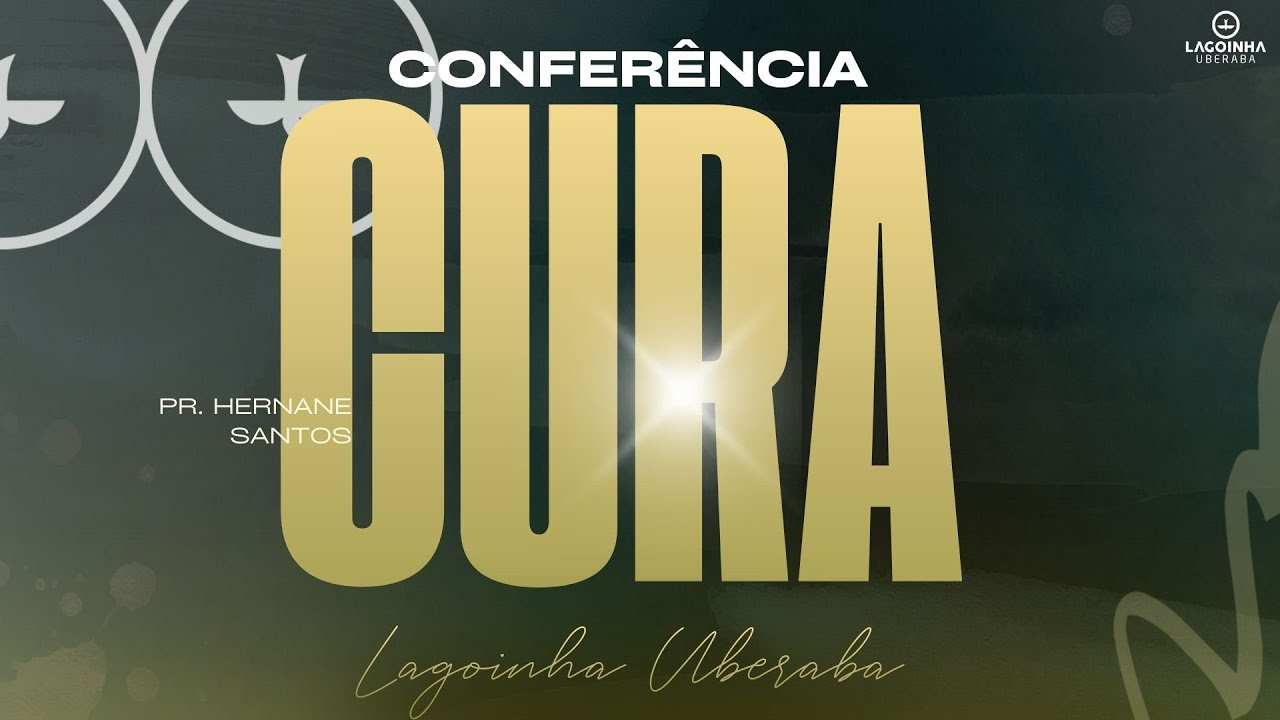 CONFERÊNCIA CURA - Pr. Hernane Santos - Lagoinha Uberaba - Sexta-feira 19:30