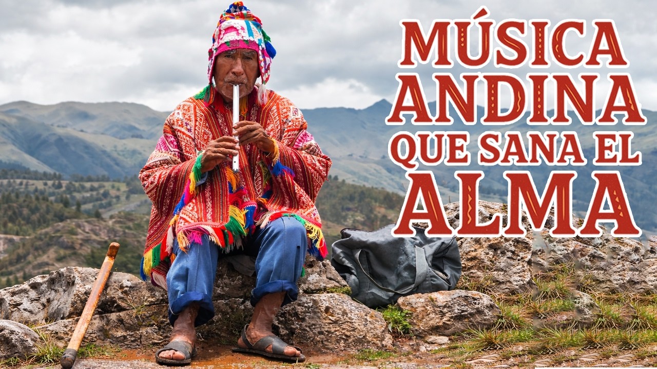 La Magia de los Andes | Sonidos Andinos Instrumentales y Emoción Pura