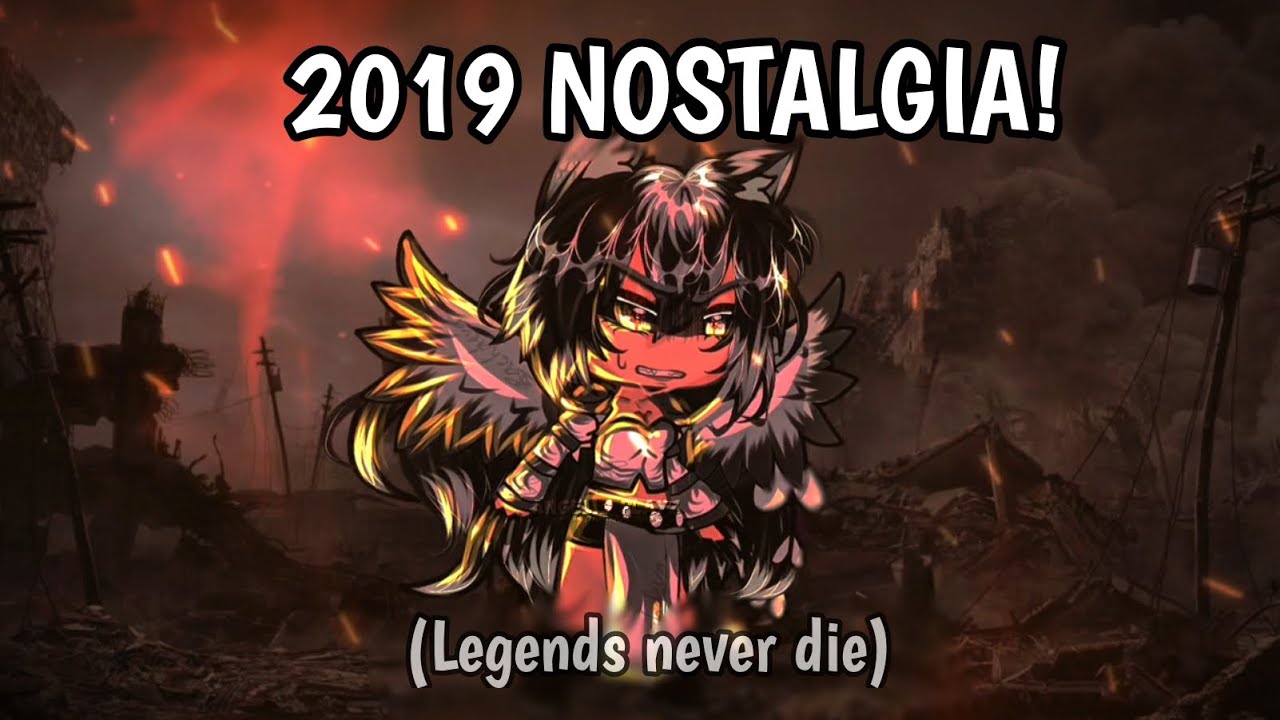 [🔥]━ 2019 Nostalgia // Legends never die [] Gacha Meme/Trend - TikTok trend
