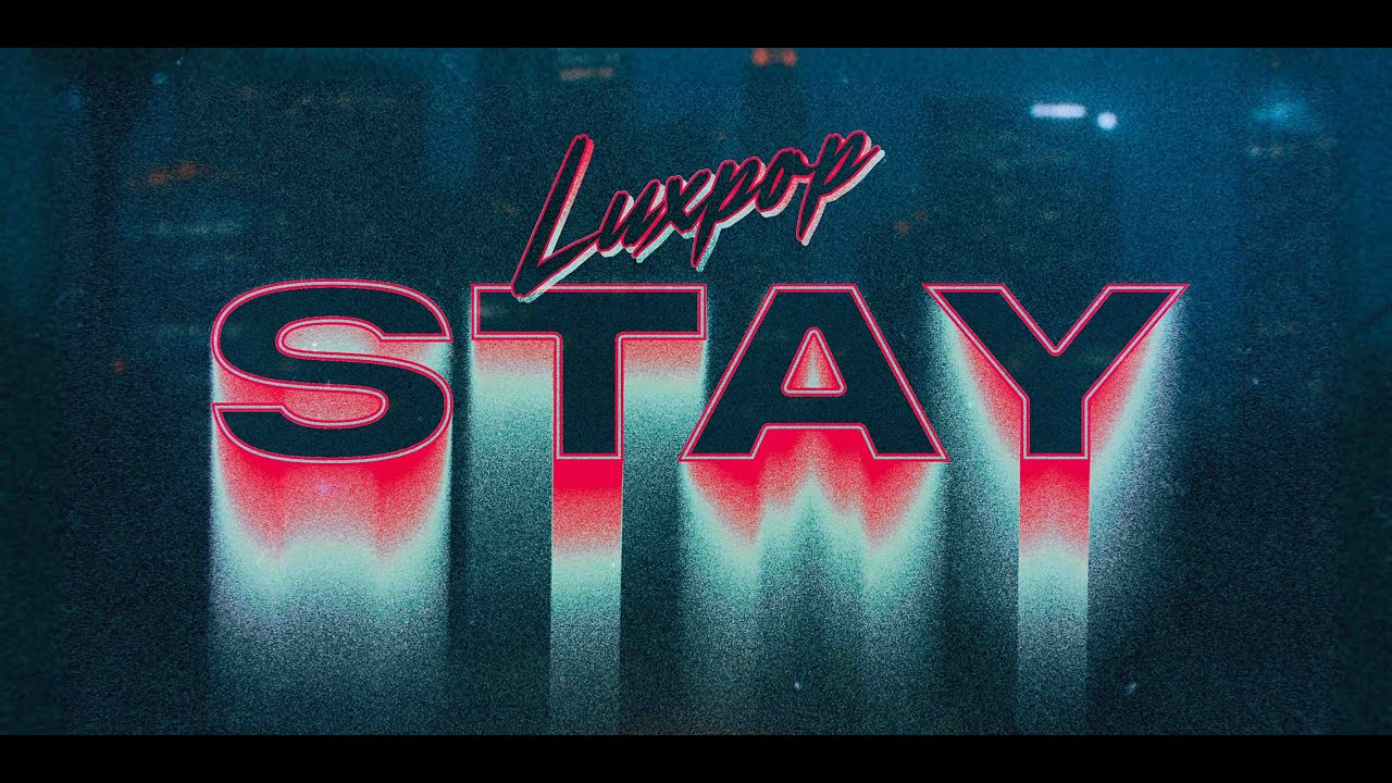 Luxpop - Stay (Official Lyric Video)