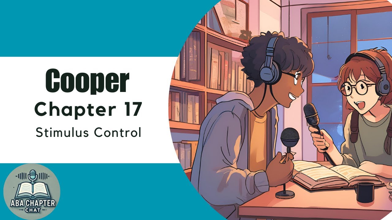 ABA Chapter Chat: Cooper Ch. 17 Podcast | Exploring Stimulus Control in ABA
