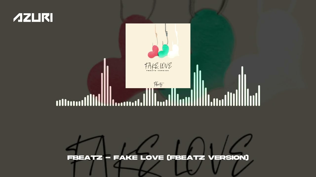 Fbeatz  - Fake Love : Fbeatz Version (Official Audio)