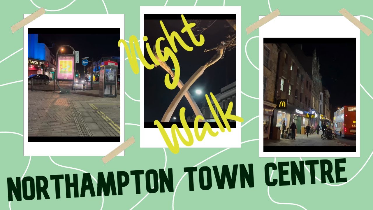 Northampton Town Centre night walk Part 1