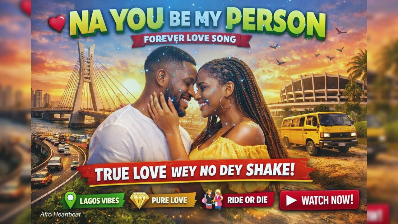 Na You Be My Person – Nigerian Afro Love Song for Lovers 2026