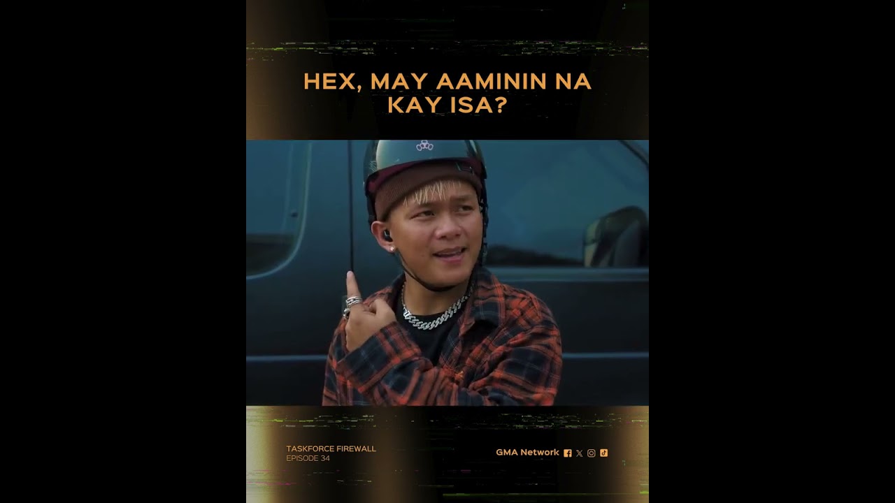 Taskforce Firewall: Hex, may aamin na kay Isa? | Episode 34