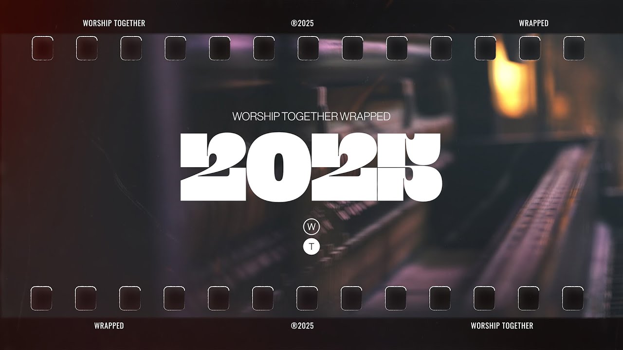 2025 Worship Together Wrapped | Worship Together