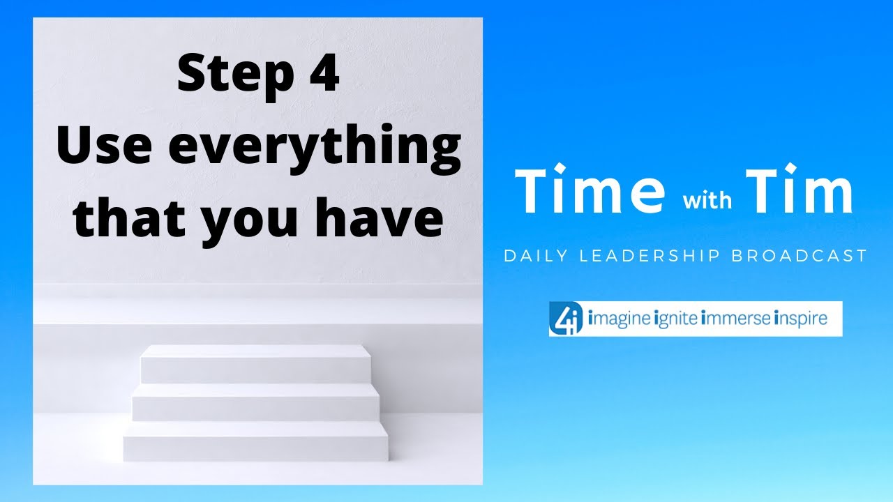 Step 4 - Use what you have