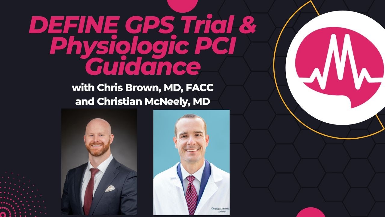 DEFINE GPS Trial: Physiologic PCI Guidance, Co-Registration, & Surprising Case Lessons