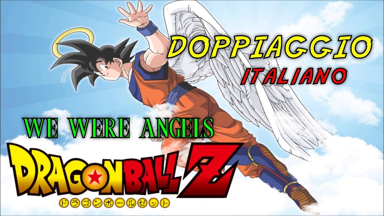 We Were Angels (DBZ ending 2) in ITALIANO [Completa]