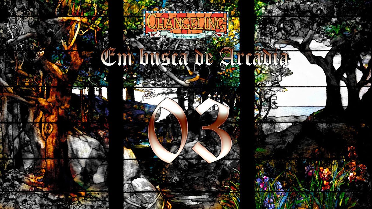 Changeling - O Sonhar | Em Busca de Arc&aacute;dia - Sess&atilde;o 3